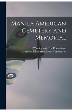 Coperta cărții 'Manila American Cemetery and Memorial - [washington] The Commission'