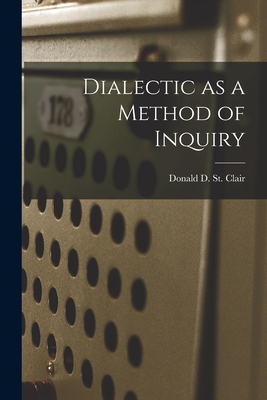 Dialectic as a Method of Inquiry - Donald D. St Clair