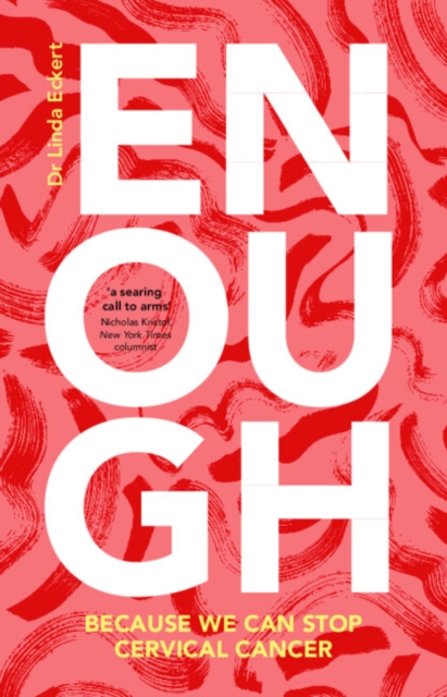 Enough: Because We Can Stop Cervical Cancer - Linda Eckert