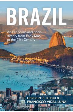 Coperta cărții 'Brazil: An Economic and Social History from Early Man to the 21st Century - Herbert S. Klein'