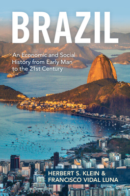 Brazil: An Economic and Social History from Early Man to the 21st Century - Herbert S. Klein