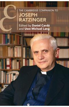 Poza produsului The Cambridge Companion to Joseph Ratzinger - Daniel Cardó