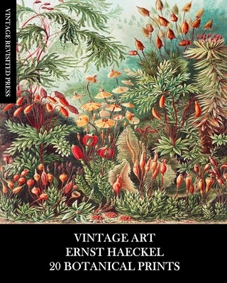 Vintage Art: Ernst Haeckel: 20 Botanical Prints: Flora and Fauna Ephemera for Framing, Collage and Decoupage - Vintage Revisited Press