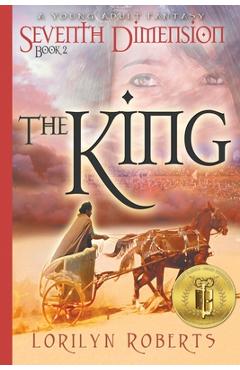 Coperta cărții 'Seventh Dimension - The King: A Young Adult Fantasy - Lorilyn Roberts'