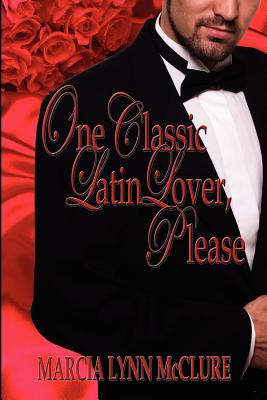 One Classic Latin Lover, Please - Marcia Lynn Mcclure
