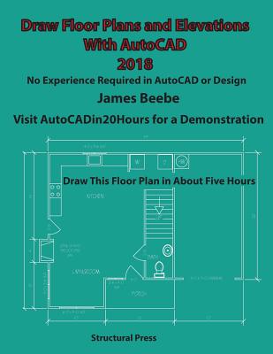 Draw Floor Plans and Elevations with AutoCAD: No Experience Required - James Beebe