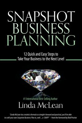 Snapshot Business Planning: 12 Quick and Easy Steps to Take Your Business to the Next Level - Linda Mclean