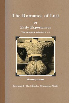 The Romance of Lust, or Early Experiences: The Complete Volumes 1-4 - Anonymous