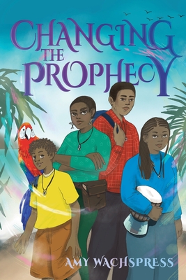 Changing the Prophecy - Amy Wachspress