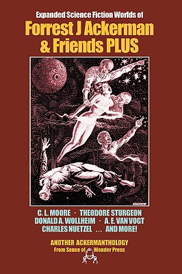 Expanded Science Fiction Worlds of Forrest J Ackerman & Friends PLUS - Forrest J. Ackerman