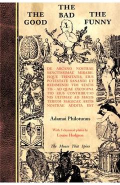 Coperta cărții 'The Good The Bad The Funny: de Arcano Nostrae Sanctissimae Mirabilisque Trinitatis - Adamai Philotunus'