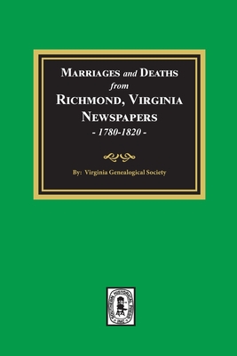 Marriages and Deaths from Richmond, Virginia Newspapers, 1780-1820 - Virginia Genealogical Society
