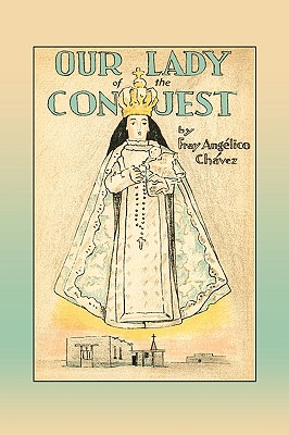 Our Lady of the Conquest - Fray Angelico Chavez