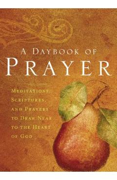 Coperta cărții 'A Daybook of Prayer: Meditations, Scriptures, and Prayers to Draw Near to the Heart of God - Thomas Nelson'