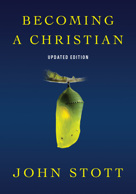 Becoming a Christian - John Stott