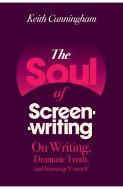 Coperta cărții 'The Soul of Screenwriting - Keith Cunningham'