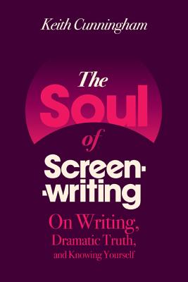 The Soul of Screenwriting - Keith Cunningham