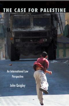 Coperta cărții 'The Case for Palestine: An International Law Perspective - John Quigley'