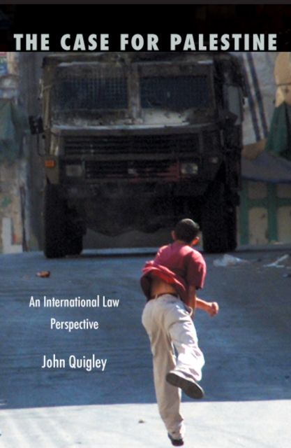 Coperta cărții 'The Case for Palestine: An International Law Perspective - John Quigley'