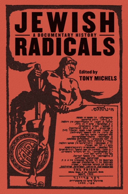 Jewish Radicals: A Documentary Reader - Tony Michels