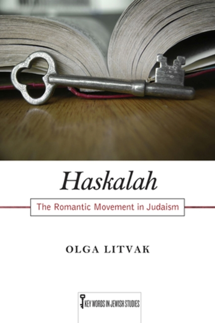 Haskalah: The Romantic Movement in Judaism Volume 3 - Olga Litvak