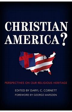 Poza produsului Christian America?: Perspectives on Our Religious Heritage - Daryl C. Cornett