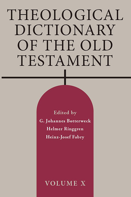 Theological Dictionary of the Old Testament, Volume X: Volume 10 - G. Johannes Botterweck