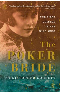 Coperta cărții 'The Poker Bride: The First Chinese in the Wild West - Christopher Corbett'