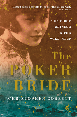 Coperta cărții 'The Poker Bride: The First Chinese in the Wild West - Christopher Corbett'