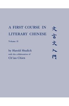 Poza produsului A First Course in Literary Chinese - Harold Shadick
