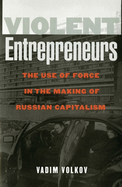 Violent Entrepreneurs - Vadim Volkov