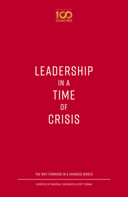 Leadership in a Time of Crisis: The Way Forward in a Changed World - Marshall Goldsmith