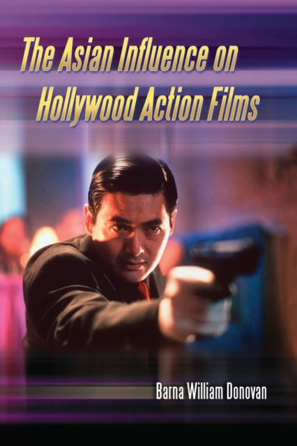 Asian Influence on Hollywood Action Films - Barna William Donovan