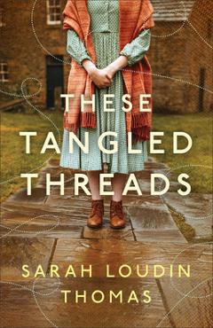Poza produsului These Tangled Threads: A Novel of Biltmore - Sarah Loudin Thomas