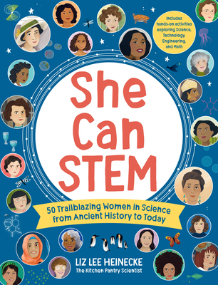 She Can Stem: 50 Trailblazing Women in Science from Ancient History to Today - Liz Lee Heinecke