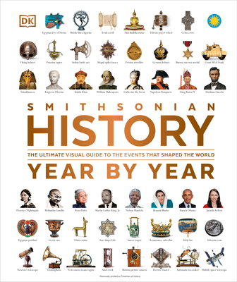 History Year by Year: The Ultimate Visual Guide to the Events That Shaped the World - Dk