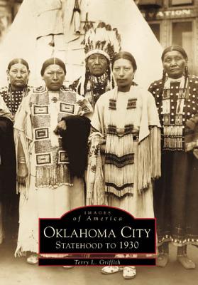 Oklahoma City: Statehood to 1930 - Terry L. Griffith