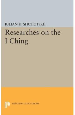 Poza produsului Researches on the I Ching - Iulian Konstantinovich Shchutskii