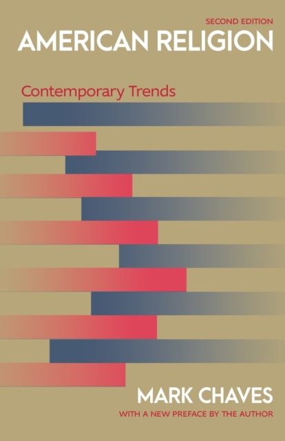 American Religion: Contemporary Trends - Second Edition - Mark Chaves