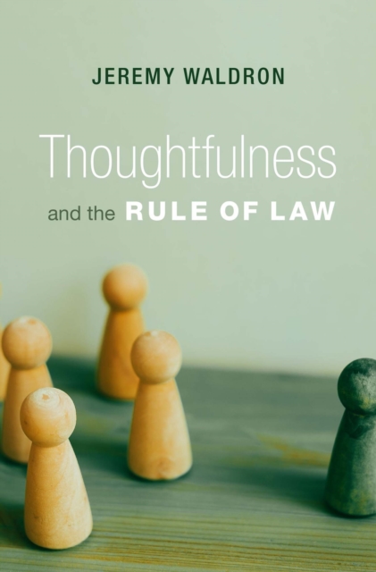 Thoughtfulness and the Rule of Law - Jeremy Waldron