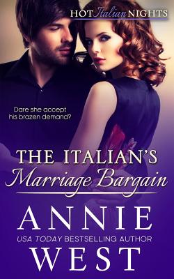 The Italian's Marriage Bargain: Hot Italian Nights, Book 7 - Annie West