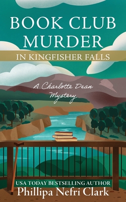 Coperta cărții 'Book Club Murder in Kingfisher Falls - Phillipa Nefri Clark'