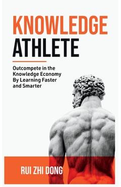 Poza produsului Knowledge Athlete: Outcompete In The Knowledge Economy - Rui Zhi Dong