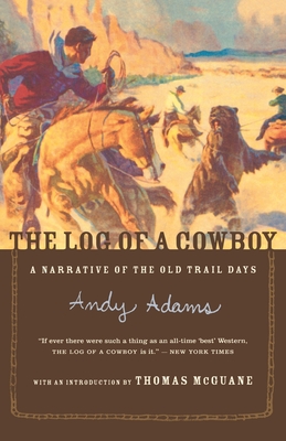 The Log of a Cowboy: A Narrative of the Old Trail Days - Andy Adams
