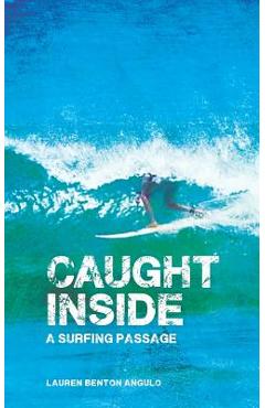 Coperta cărții 'Caught Inside: a surfing passage - Lauren Benton Angulo'