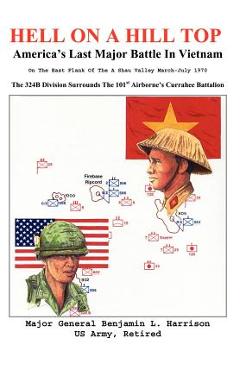 Coperta cărții 'Hell On A Hill Top: America's Last Major Battle In Vietnam - Benjamin L. Harrison'