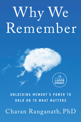 Why We Remember: Unlocking Memory's Power to Hold on to What Matters - Charan Ranganath