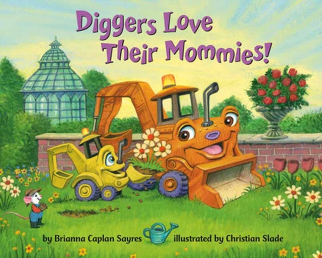 Diggers Love Their Mommies! - Brianna Caplan Sayres