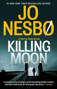Coperta cărții 'Killing Moon: A Harry Hole Novel (13) - Jo Nesbo'