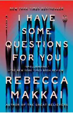 I Have Some Questions for You - Rebecca Makkai